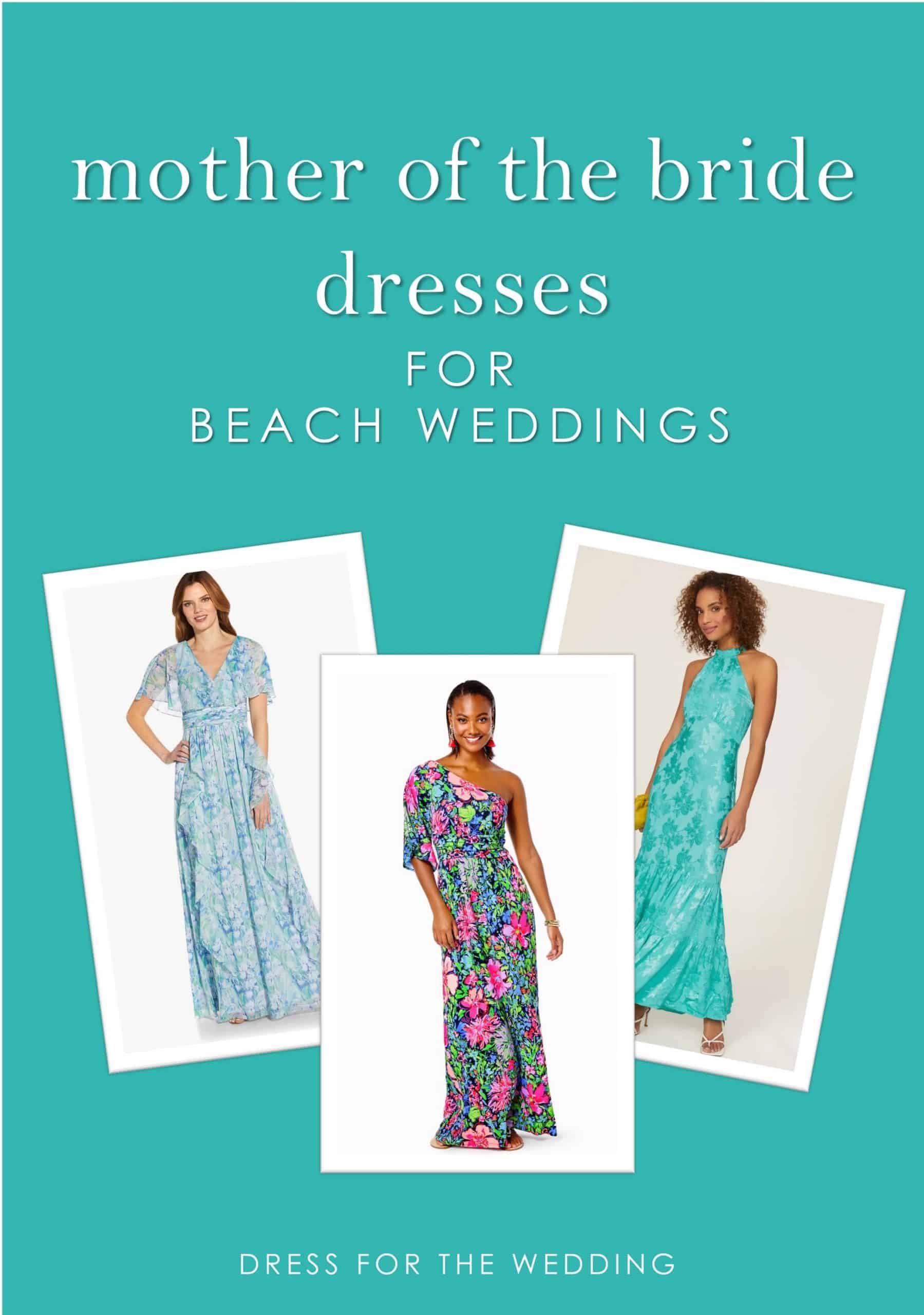 Mother of the Bride Dresses for a Beach Wedding - Dress for the Wedding